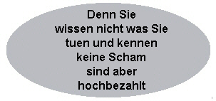 Denn Sie wissen nicht was Sie tuen