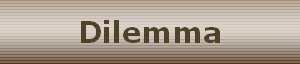 Dilemma