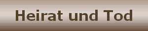 Heirat und Tod