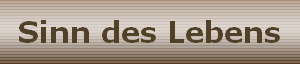 Sinn des Lebens